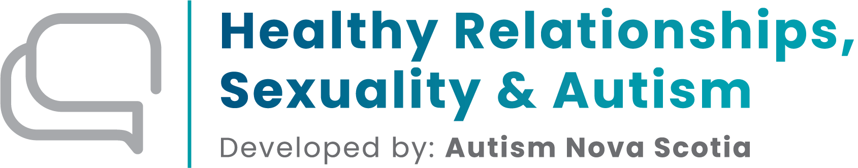 Healthy Relationships, Sexuality & Autism. Developed by Autism Nova Scotia.